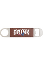 My Team Makes Me Drink Football Leatherette Bottle Opener