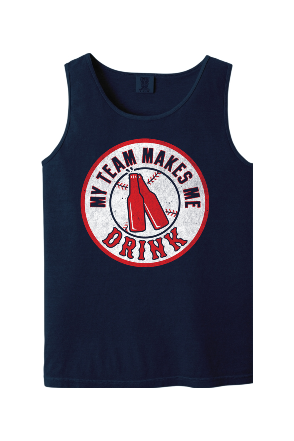 My Team Makes Me Drink Comfort Colors Tank Top